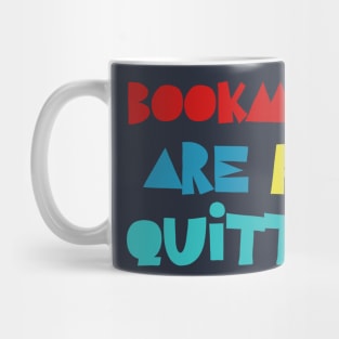 Bookmarks Are For Quitters Mug